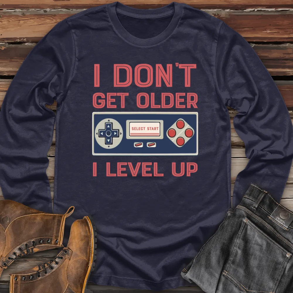 I Don't Get Older I Level Up Long Sleeve