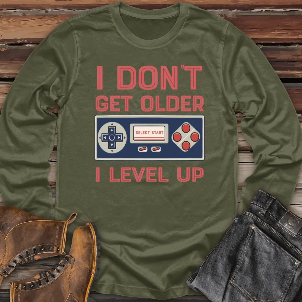 I Don't Get Older I Level Up Long Sleeve