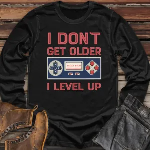 I Don't Get Older I Level Up Long Sleeve