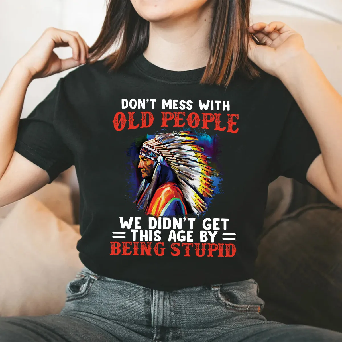 Teesdily | Native American Mens Shirts Don't Mess With Old People Graphic Sweatshirt Hoodie Mug Native Chief Native Culture Lover Gifts Native Pride