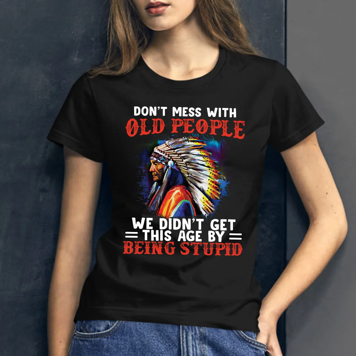 Teesdily | Native American Mens Shirts Don't Mess With Old People Graphic Sweatshirt Hoodie Mug Native Chief Native Culture Lover Gifts Native Pride