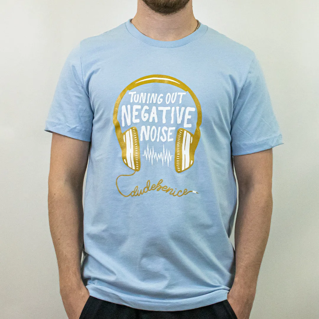 Tune Out Negativi-Tee (Unisex)